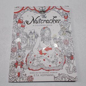 The Nutcracker A Coloring Book based on the story by E. T. A. Hoffmann